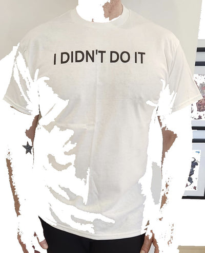 I Didn't Do It T-Shirt - White