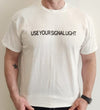 Use Your Signal T-Shirt - White